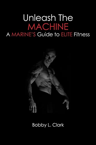 9781419633652: Unleash the Machine: A Marine's Guide to Elite Fitness