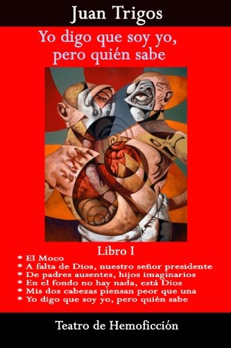 Yo Digo Que Soy Yo Pero QuiÃ©n Sabe: Libro I (Spanish Edition) (9781419635533) by Trigos, Juan
