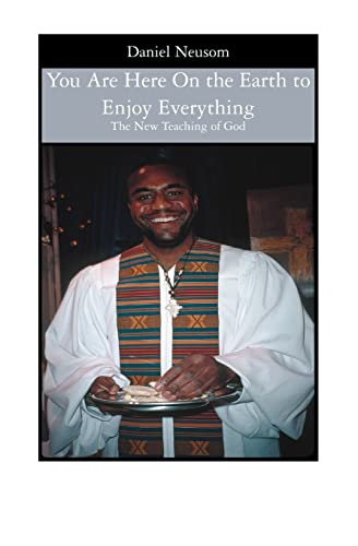 9781419638022: You Are Here On the Earth to Enjoy Everything: The New Teaching of God