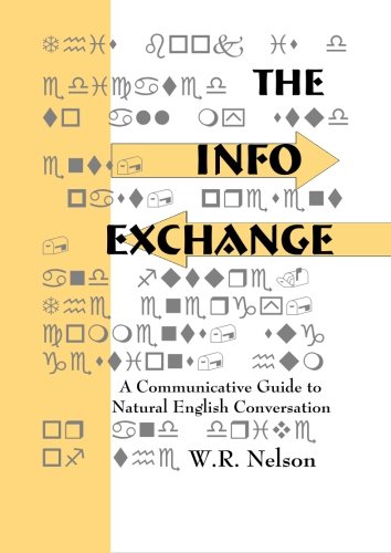 The Info Exchange: A Communicative Guide to Natural English Conversation (9781419638756) by Nelson, William R.