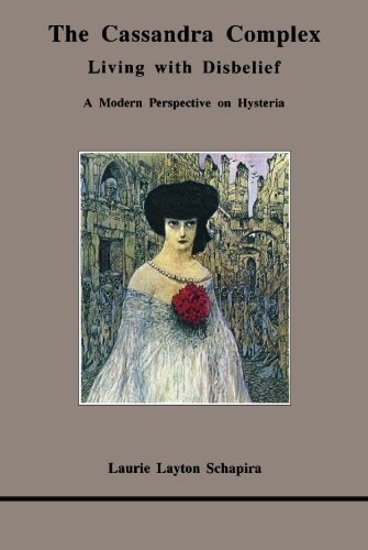 9781419639340: Cassandra Complex: Living With Disbelief: a Modern Perspective on Hysteria