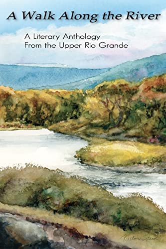 Stock image for A Walk Along the River: A Literary Anthology From the Upper Rio Grande for sale by Lucky's Textbooks