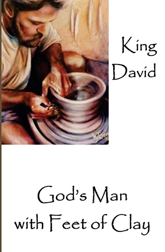 Stock image for King David: God's Man with Feet of Clay for sale by THE SAINT BOOKSTORE
