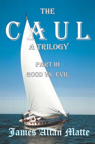 9781419641299: The CAUL, a Trilogy. Part III, Good vs. Evil