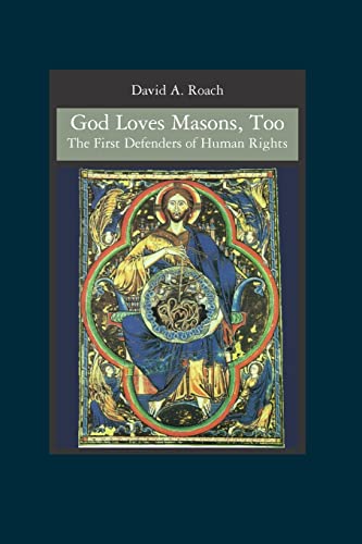 God Loves Masons, Too: The First Defenders of Human Rights (9781419641480) by Roach, David A.