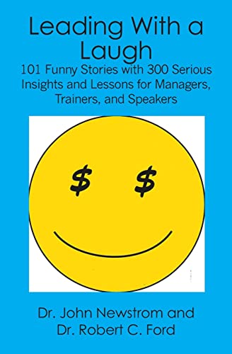 Stock image for Leading With a Laugh: 101 Funny Stories with 300 Serious Insights and Lessons for Managers, Trainers, and Speakers for sale by Ergodebooks