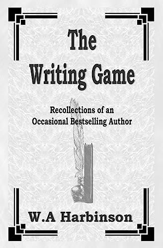 The Writing Game: Recollections of an Occasional Bestselling Author (9781419644375) by W.A. Harbinson