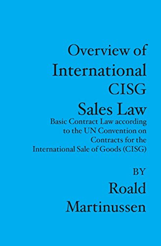Stock image for Overview of International CISG Sales Law: Basic Contract Law according to the UN Convention on Contracts for the International Sale of Goods (CISG) for sale by The Maryland Book Bank