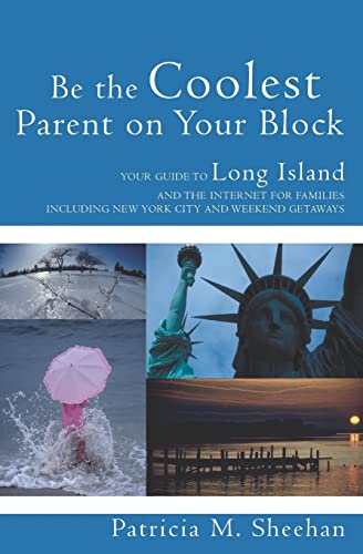 Stock image for Be the Coolest Parent on Your Block: Your Guide to Long Island and the Internet For Families for sale by ThriftBooks-Atlanta