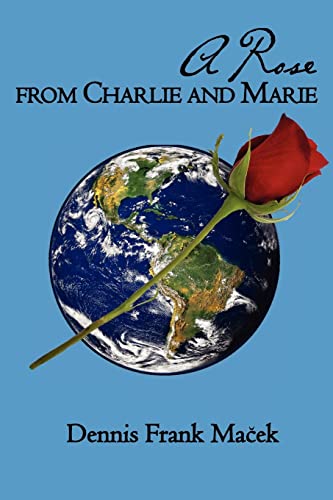 A Rose From Charlie and Marie (9781419647659) by Macek, Dennis Frank