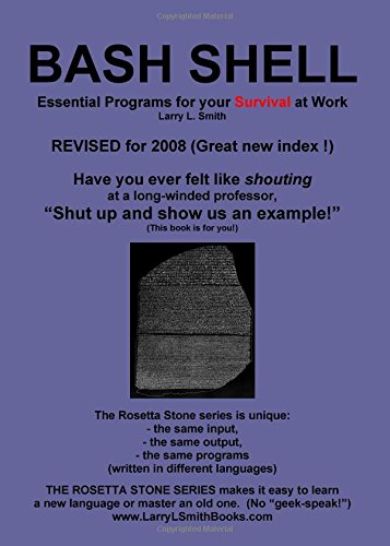 BASH Shell: Essential Programs for Your Survival at Work: Book 3 in the Rosetta Stone Series for Computer Programmers and Script-Writers (9781419648335) by Smith, Larry L.