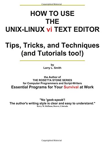 How To Use the UNIX-LINUX vi Text Editor: Tips, Tricks, and Techniques (And Tutorials Too!) (9781419648342) by Smith, Larry L.