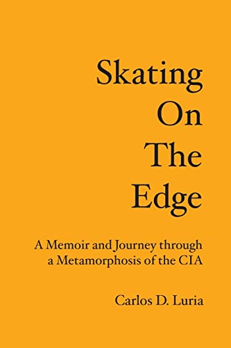 Stock image for Skating on the Edge: A Memoir and Journey through a Metamorphosis of the CIA for sale by Wonder Book