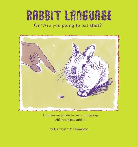 Beispielbild fr Rabbit Language Or: "Are You Going To Eat That?" zum Verkauf von Wonder Book