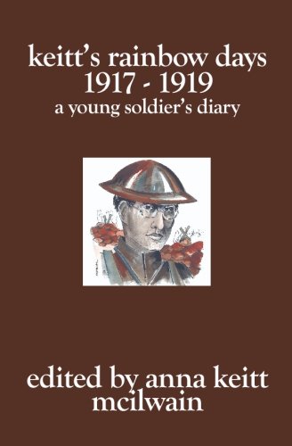 Imagen de archivo de Keitt's Rainbow Days 1917 - 1919: A Young Soldier's Diary a la venta por Kisselburg Military Books
