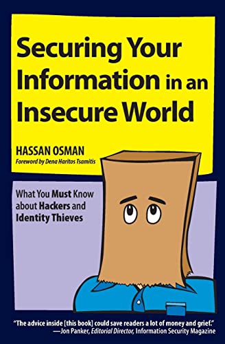 Stock image for Securing Your Information in an Insecure World: What You Must Know about Hackers and Identity Thieves for sale by THE SAINT BOOKSTORE