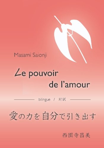 Beispielbild fr Le pouvoir de l'amour / Ai no chikara o jibun de hikidasu: un livret bilingue zum Verkauf von Revaluation Books