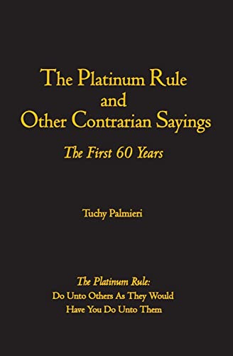 Stock image for The Platinum Rule and Other Contrarian Sayings: The First 60 Years for sale by SecondSale