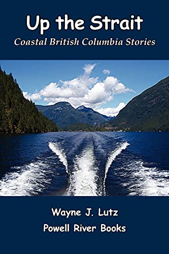 9781419654497: Up the Strait: Coastal British Columbia Stories