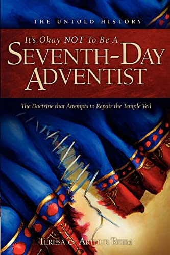 9781419654671: It's Okay Not to Be a Seventh-Day Adventist: The Untold History and the Doctrine That Attempts to Repair the Temple Veil