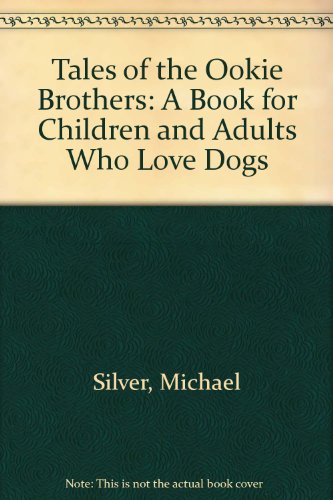 9781419655661: Tales of the Ookie Brothers: A Book for Children and Adults Who Love Dogs