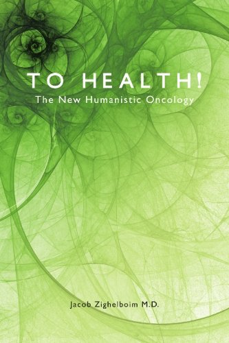 Beispielbild fr To Health!: The New Humanistic Oncology zum Verkauf von Books From California
