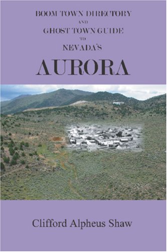 Stock image for Boom Town Directory and Ghost Town Guide to Nevada's Aurora for sale by ThriftBooks-Atlanta