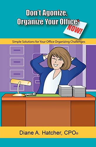 Beispielbild fr Don't Agonize, Organize Your Office Now! : Simple Solutions for Your Office Organizing Challenges zum Verkauf von Better World Books: West