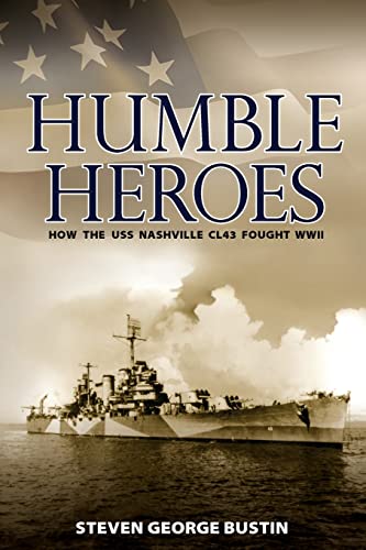 Stock image for Humble Heroes: How the USS Nashville CL43 Fought WWII for sale by HPB Inc.