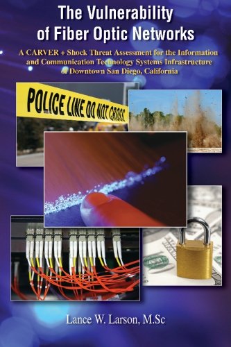 Imagen de archivo de The Vulnerability of Fiber Optic Networks: A Carver + Shock Threat Assessment for the Information and Communication Technology System Infrastructure of Downtown San Diego, California a la venta por Revaluation Books