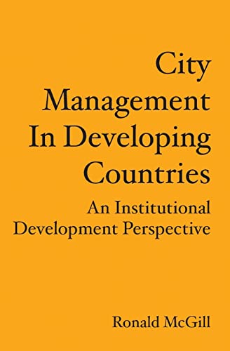 Stock image for City Management in Developing Countries: Institutional Development: a Third World City Management Perspective for sale by Revaluation Books