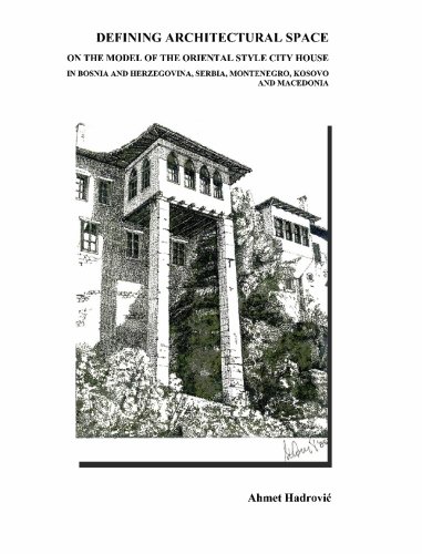 Stock image for Defining Architectural Space: On the Model of the Oriental Style City House in Bosnia and Herzegovina, Serbia, Montenegro, Kosovo and Macedonia for sale by Revaluation Books