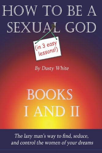 9781419662157: How to Be a Sexual God: (In 3 Easy Lessons)