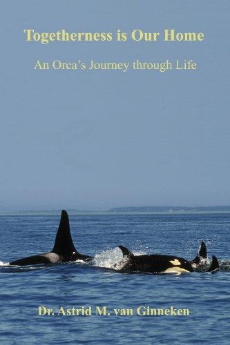 Beispielbild fr Togetherness Is Our Home : An Orca's Journey Through Life zum Verkauf von Better World Books