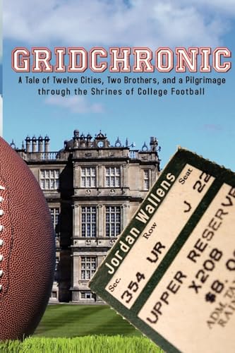 Imagen de archivo de Gridchronic : A Tale of Twelve Cities, Two Brothers, and a Pilgrimage Through the Shrines of College Football a la venta por Better World Books
