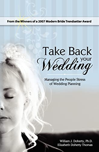 Imagen de archivo de Take Back Your Wedding: Managing the People Stress of Wedding Planning a la venta por SecondSale