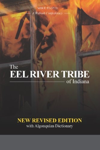 The Eel River Tribe of Indiana: New Revised Edition (9781419663604) by Floyd, Mike