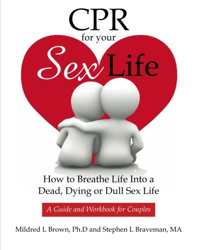 Stock image for CPR For Your Sex Life: How to Breathe Life Into a Dead, Dying or Dull Sex Life for sale by ThriftBooks-Dallas