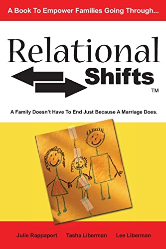 Relational Shifts: A Family Doesn't Have to End Just Because a Marriage Does (9781419664649) by Julie Rappaport; Lee Liberman; Tasha Liberman