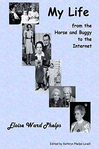 My Life from the Horse and Buggy to the Internet (Paperback) - Eloise Ward Phelps