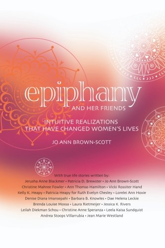 Beispielbild fr Epiphany and Her Friends: Intuitive Realizations That Have Changed Women's Lives zum Verkauf von Books From California