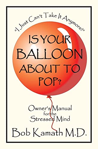 9781419665561: Is Your Balloon About To Pop?: Owner's Manual for the Stressed Mind