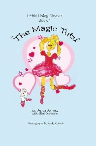 The Magic Tutu Little Haley Stories - Arnaz, Amy; with Ellen Dickstein