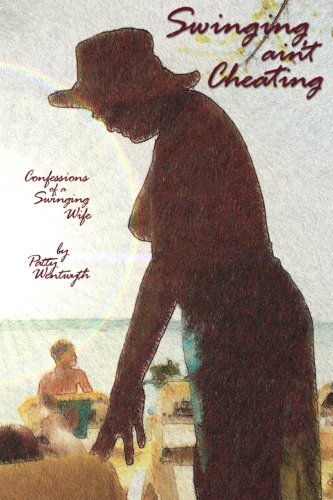 Imagen de archivo de Swinging ain't Cheating: Confessions Of A Swinging Wife a la venta por Lucky's Textbooks