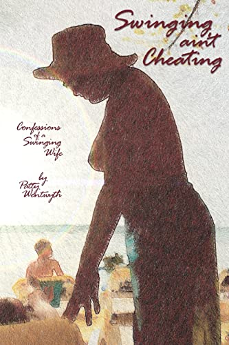 9781419666001: Swinging ain't Cheating: Confessions Of A Swinging Wife