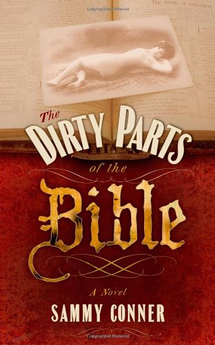 9781419667398: The Dirty Parts of the Bible: Being the Adventures of Tobias Henry, a Bad Baptist, in the Year 1936