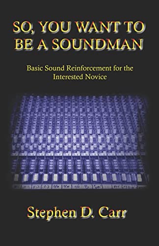 9781419667510: So You Want to be a Soundman: Basic Sound Reinforcement for the Interested Novice