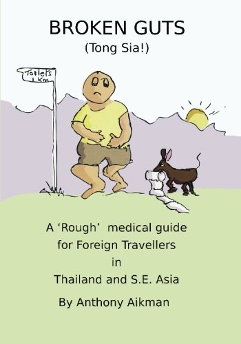 Stock image for Broken Guts (Tong Sia!): A *Rough* Medical Guide for Foreign Travellers in Thailand and S.E. Asia for sale by Mispah books