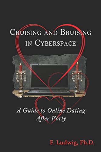 9781419668784: Cruising and Bruising in Cyberspace: a Guide to Online Dating After 40