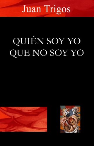 QuiÃ©n Soy Yo Que No Soy Yo (Spanish Edition) (9781419669200) by Trigos, Juan